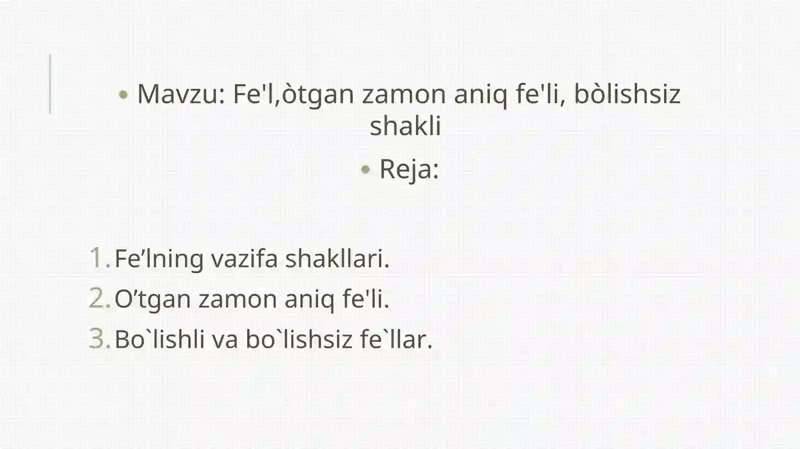 Fe'l,òtgan zamon aniq fe'li, bòlishsiz shakli 2