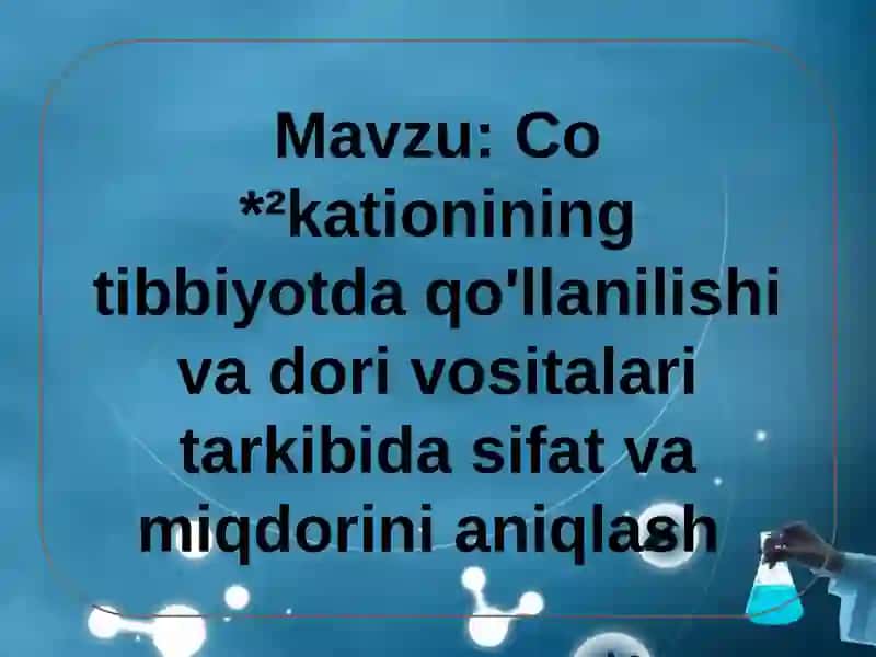 Co*²kationining tibbiyotda qo'llanilishi va dori vositalari tarkibida sifat va miqdorini aniqlash 2