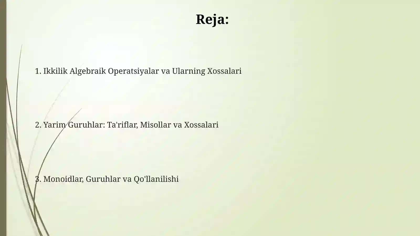 Binar algebraik amallar turlari xossalari. Yarim gruppalar Mahmadaliyeva Sevinch 2
