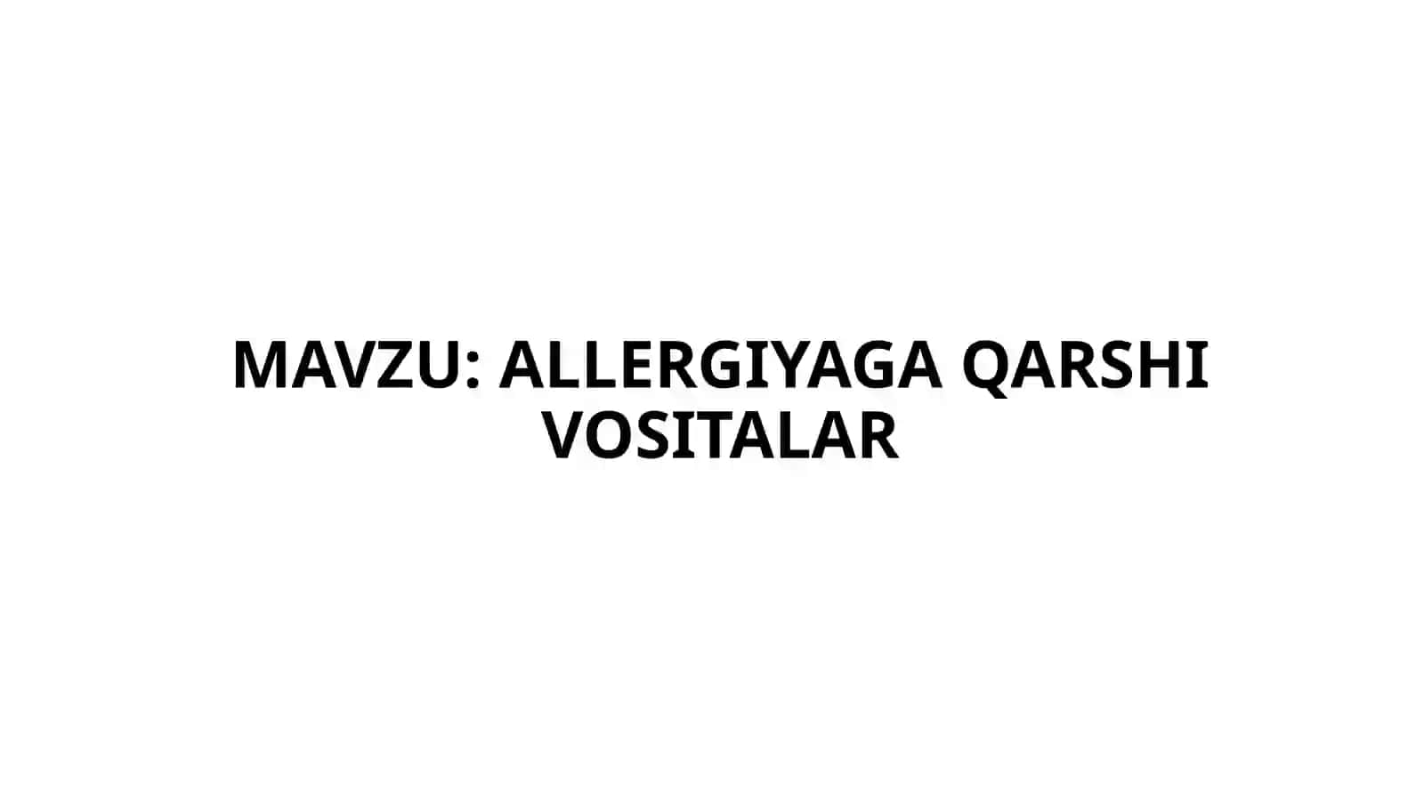 ALLERGIYAGA QARSHI VOSITALAR 2