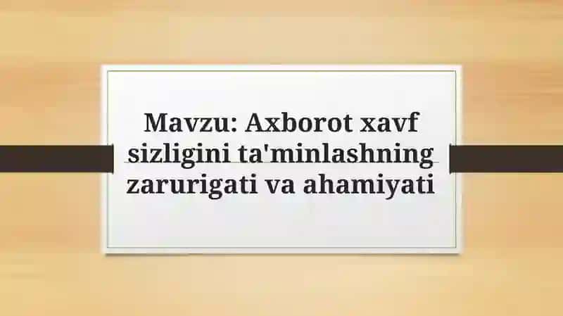 Axborot xavf sizligini ta'minlashning zarurigati va ahamiyati 2