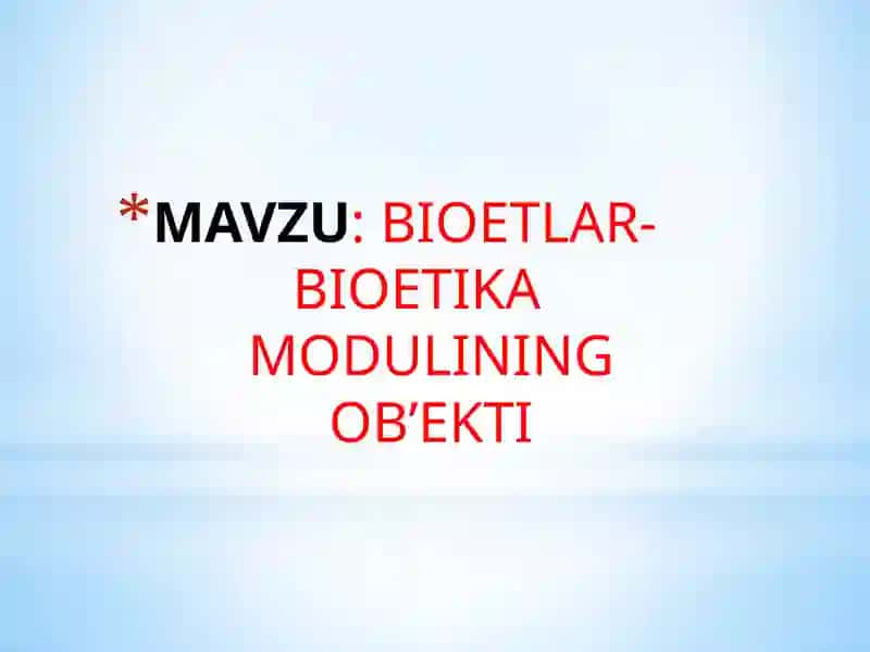 BIOETLAR- BIOETIKA MODULINING OB’EKTI 2