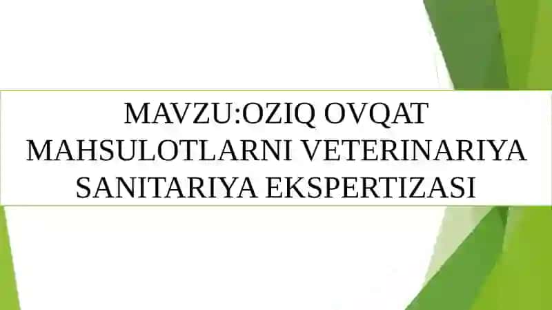 OZIQ OVQAT MAHSULOTLARNI VETERINARIYA SANITARIYA EKSPERTIZASI 2