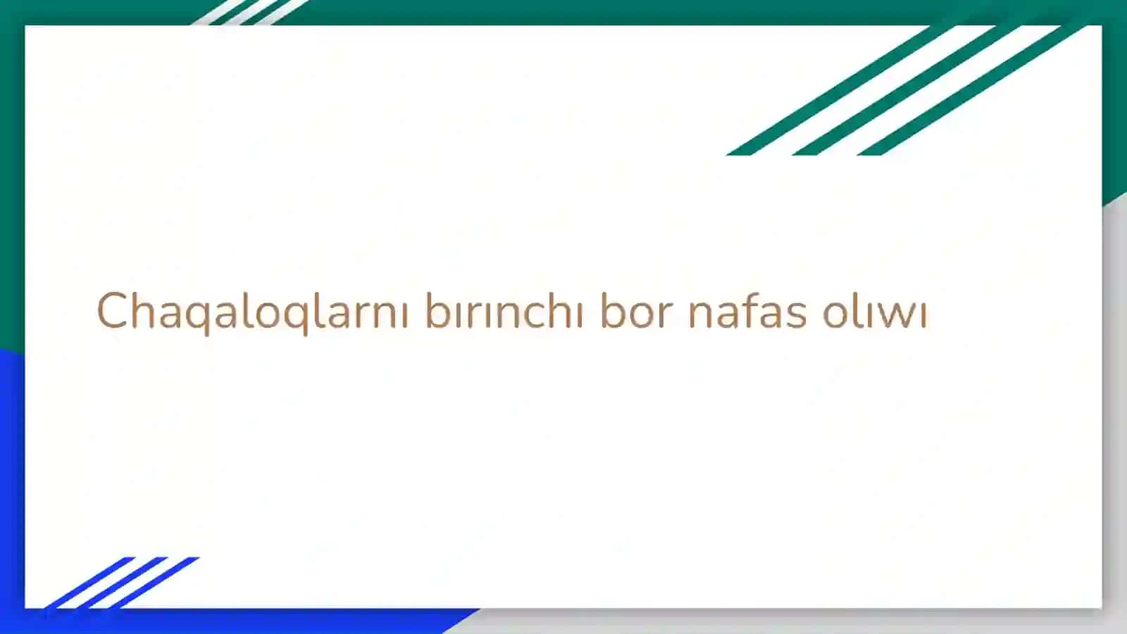 Chaqaloqlarnı bırınchı bor nafas olıwı 2