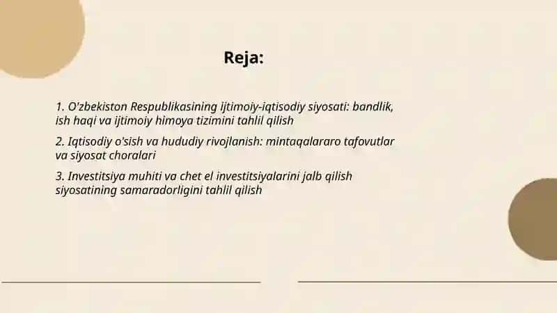 O'zbekiston Respublikasining iqtisodiy siyosati tahlilini ijtimoiy-iqtisodiy,investitsiya,innovatsiya,agrar,logistika,ta'lim,tibbiyot,sanoat,xizmatlar sohasi bo'yicha. 2