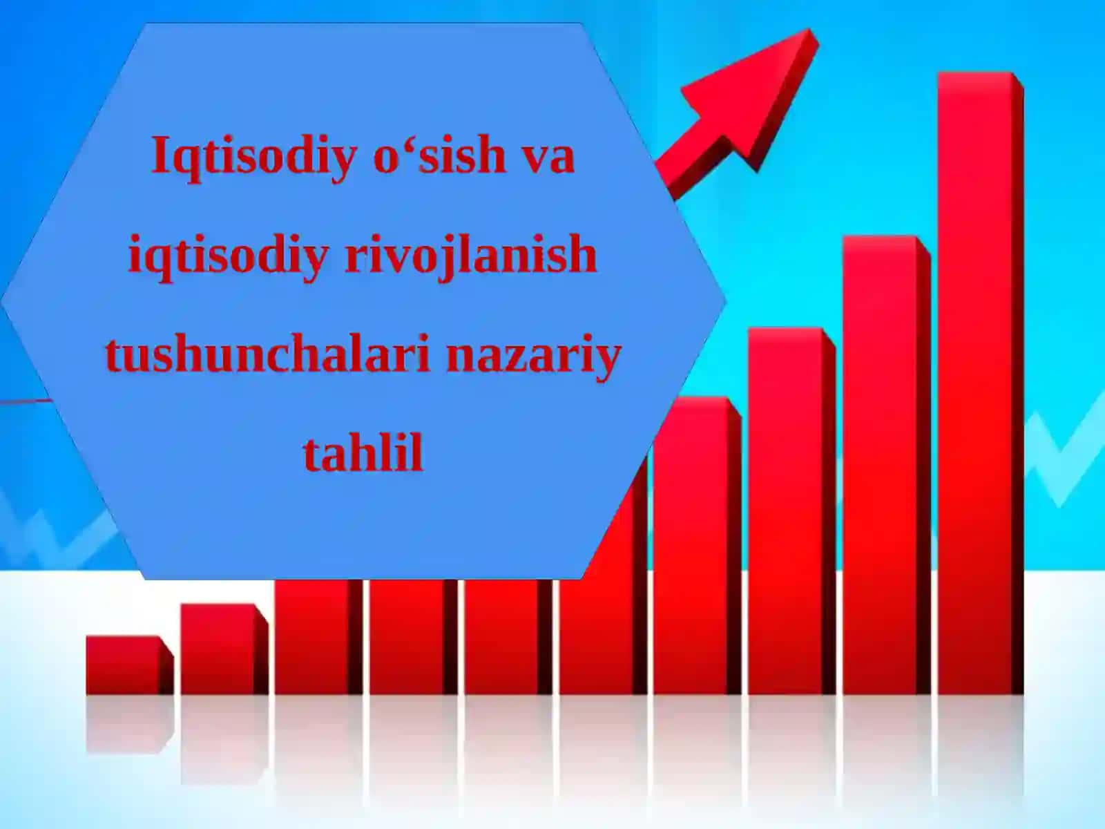 Iqtisodiy o‘sish va iqtisodiy rivojlanish tushunchalari nazariy tahlil 2