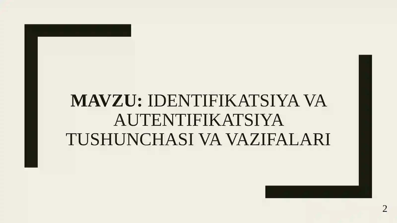 Identifikatsiya va autentifikatsiya tushunchasi va vazifalari 2