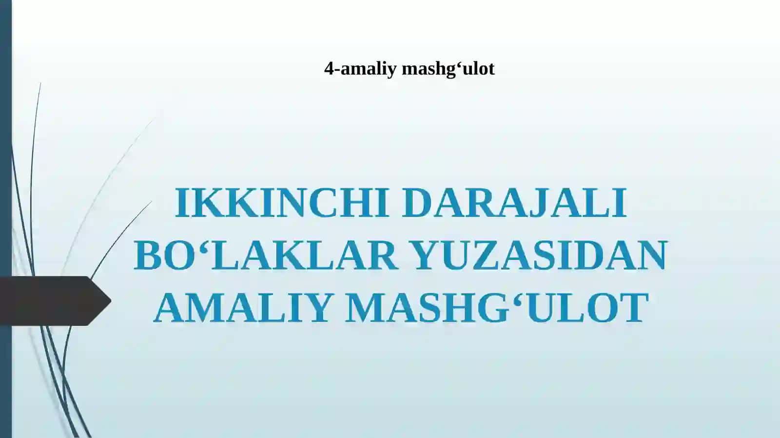 IIKINCHI DARAJALI BO‘LAKLAR YUZASIDAN AMALIY MASHG‘ULOT 2