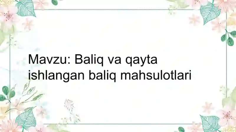 Baliq va qayta ishlangan baliq mahsulotlari 2
