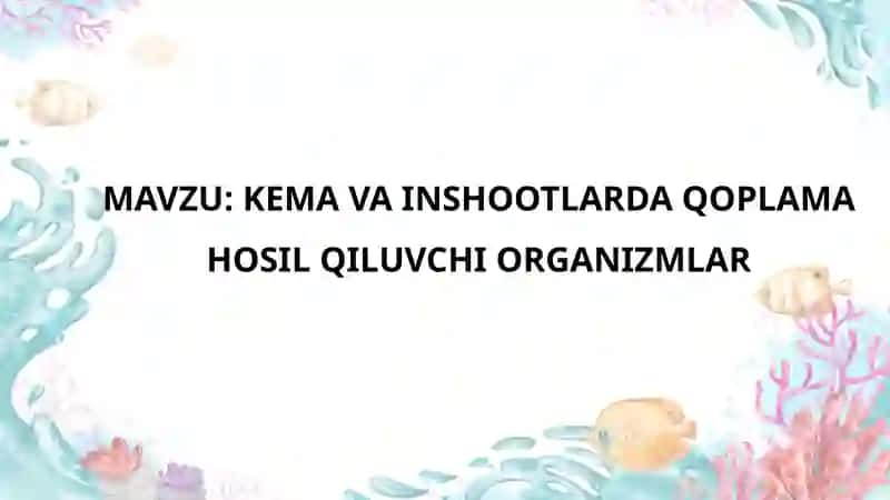 Kema va Inshootlarda Qoplama Hosil Qiluvchi Organizmlar 2