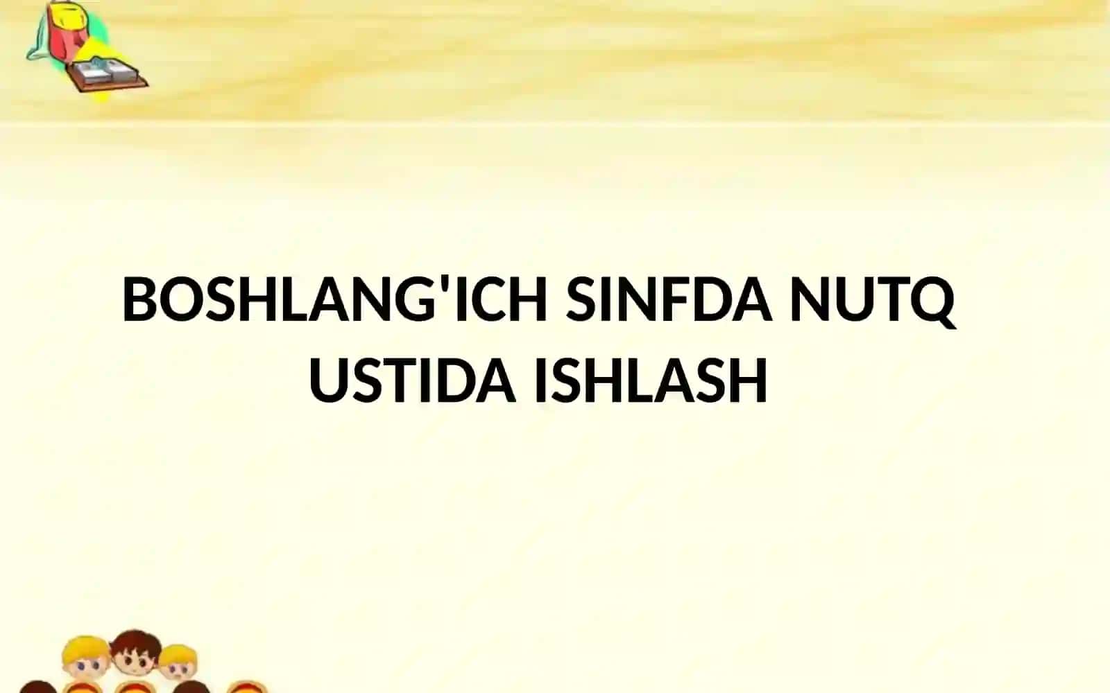 BOSHLANG'ICH SINFDA NUTQ USTIDA ISHLASH 2