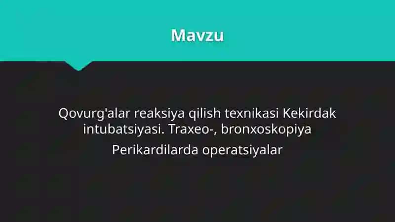 Qovurg'alar reaksiya qilish texnikasi Kekirdak intubatsiyasi. Traxeo-, bronxoskopiya Perikardilarda operatsiyalar 2