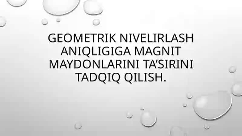 Geometrik nivelirlash aniqligiga magnit maydonlarini ta’sirini tadqiq qilish 2