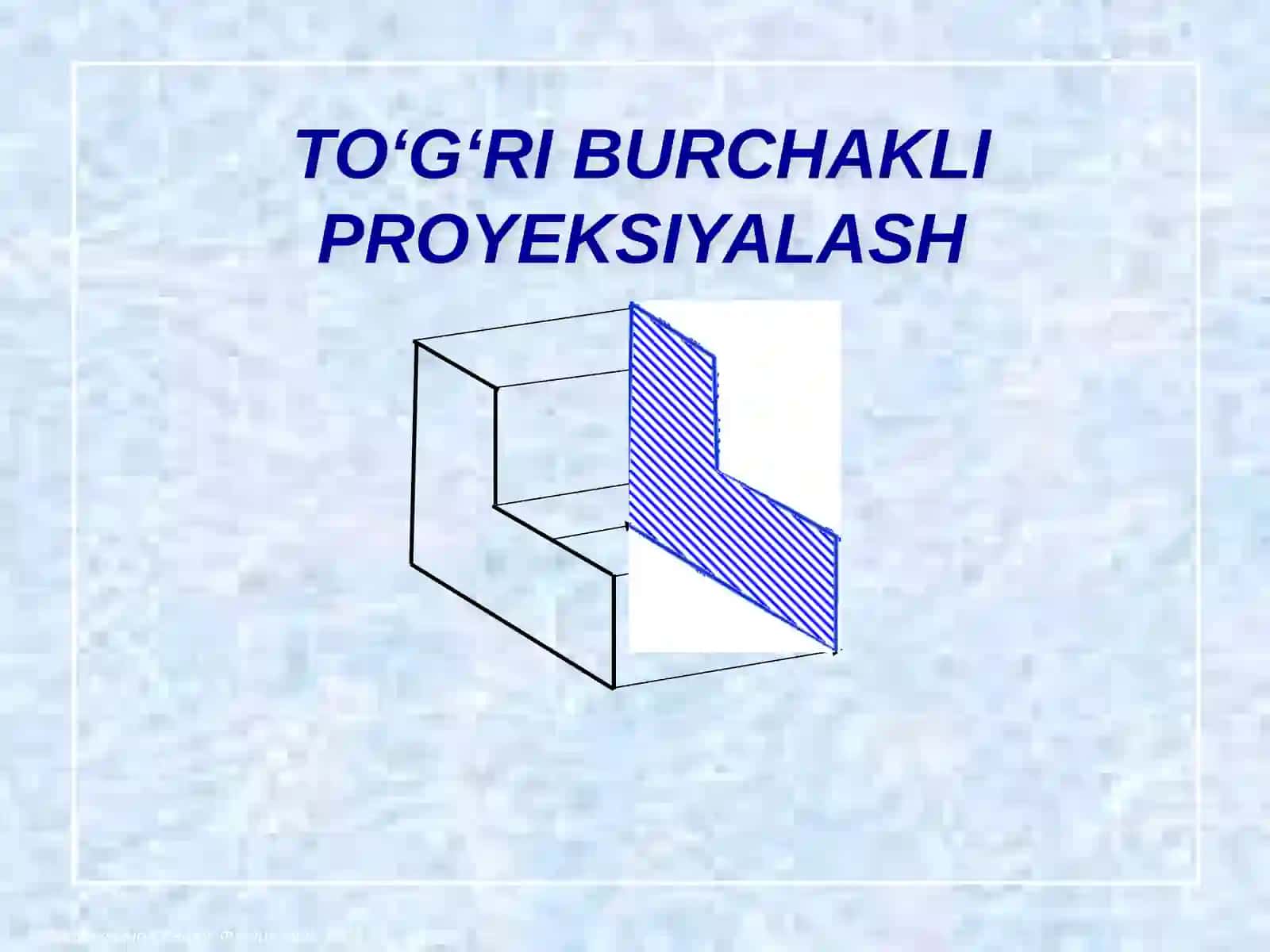 To‘g‘ri burchakli proyeksiya 2
