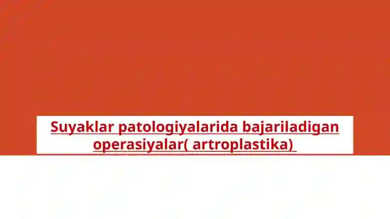 Suyaklar patologiyalarida bajariladigan operasiyalar (artroplastika) 2
