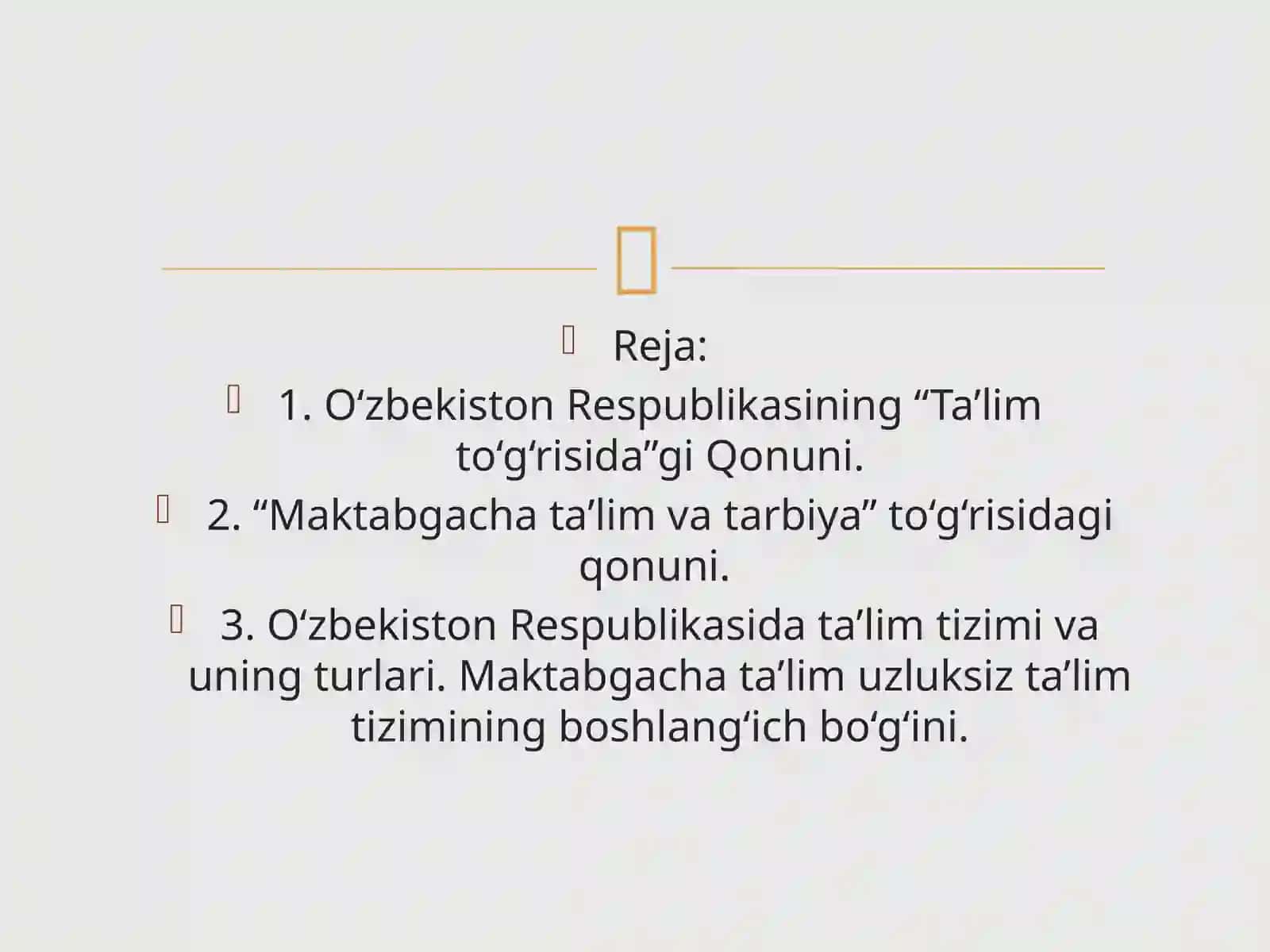 3-Mavzu:O‘zbekiston Respublikasining “Ta’lim to‘g‘risida”gi Qonuni,”Maktabgacha ta’lim va tarbiya to‘g‘risidagi qonuni” 2