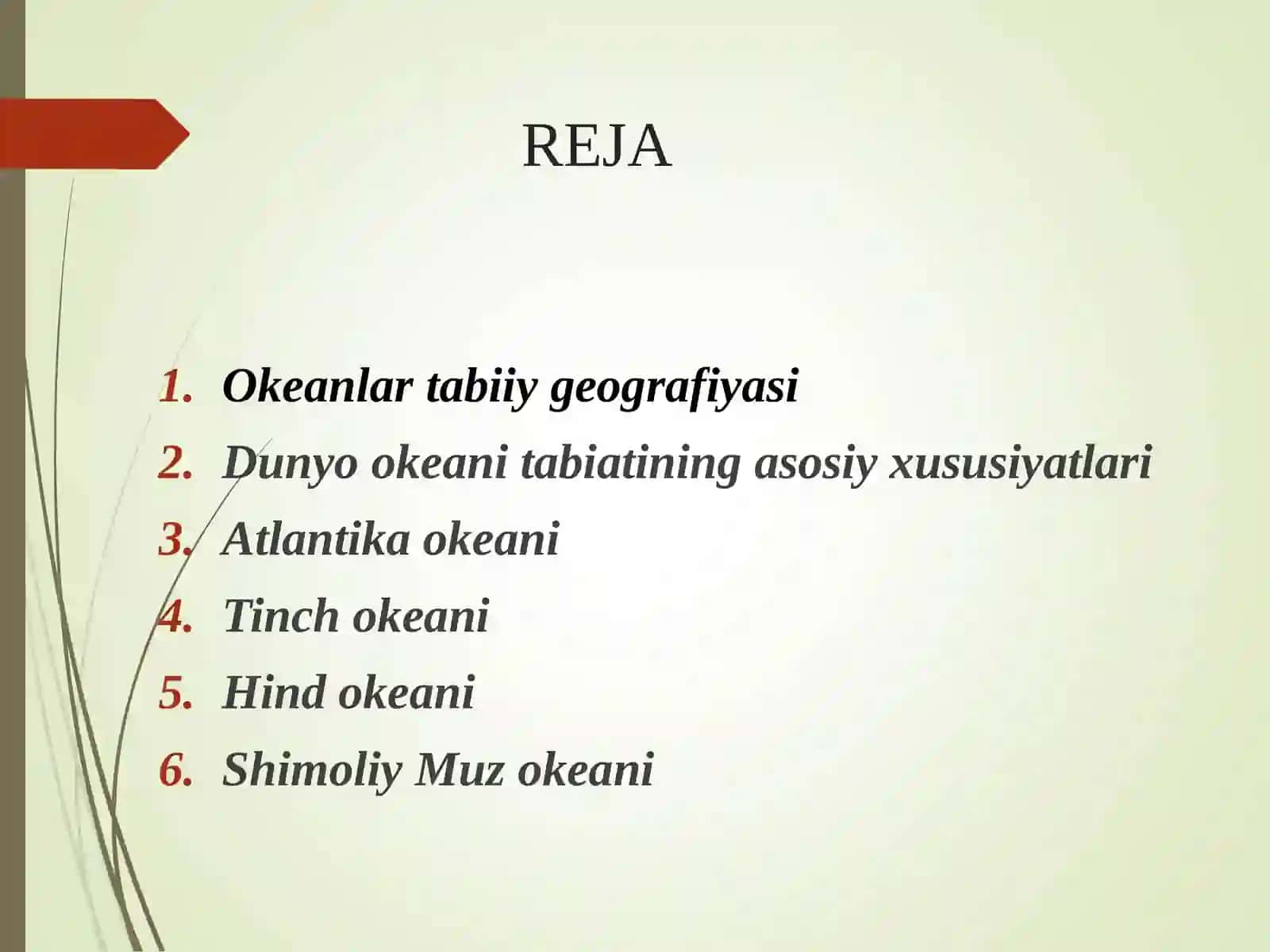 Okeanlar tabiiy geografiyasi. Dunyo okeani yagona tabiiy obyekt sifatida. Dunyo okeani relyefi va tub choʻkindi jinslari. Dunyo okeani tabiatining asosiy xususiyatlari. Dunyo okeanining regional birliklariga umumiy tabiiy geografik tavsif: Tinch okeani, Hind, Atlantika, Shimoliy Muz 2