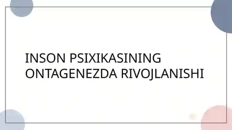 Inson Psixikasining Ontogenezdagi Rivojlanishi 2