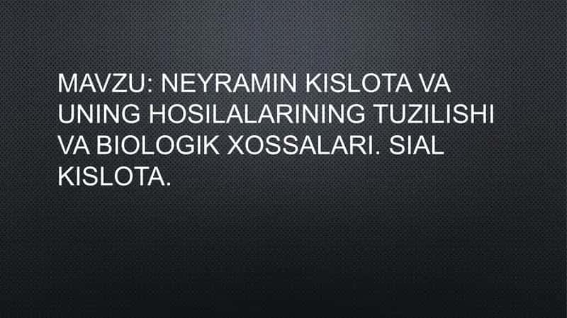 Neyramin kislota va uning Hosilalarining tuzilishi va Biologik xossalari. Sial kislota. 2