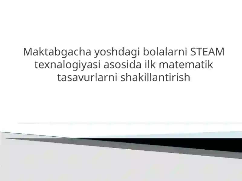 Maktabgacha yoshdagi bolalarni STEAM texnalogiyasi asosida ilk matematik tasavurlarni shakillantirish 2