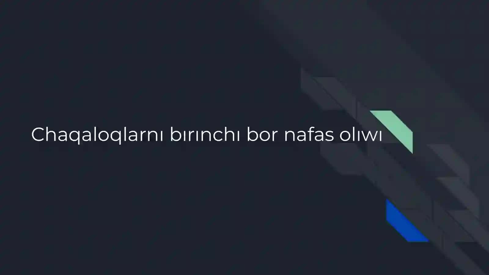 Chaqaloqlarnı bırınchı bor nafas olıwı 2