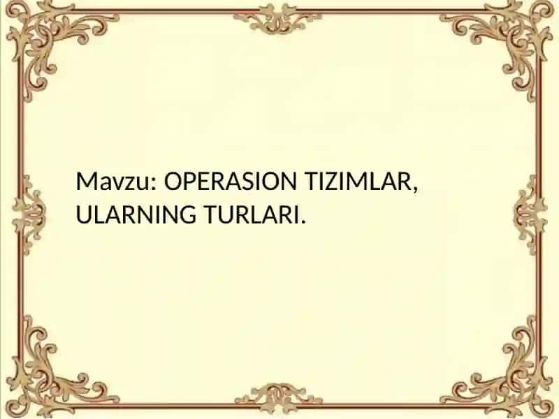 OPERASION TIZIMLAR, ULARNING TURLARI 2