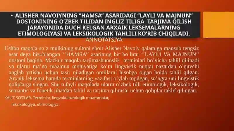 ALISHER NAVOIYNING ‘’HAMSA’’ ASARIDAGI ‘’LAYLI VA MAJNUN’’ DOSTONINING O’ZBEK TILIDAN INGLIZ TILIGA TARJIMA QILISH JARAYONIDA DUCH KELGAN ARXAIK LEKSEMALARNING ETIMOLOGIYASI VA LEKSIKOLOGIK TAHLILI 2