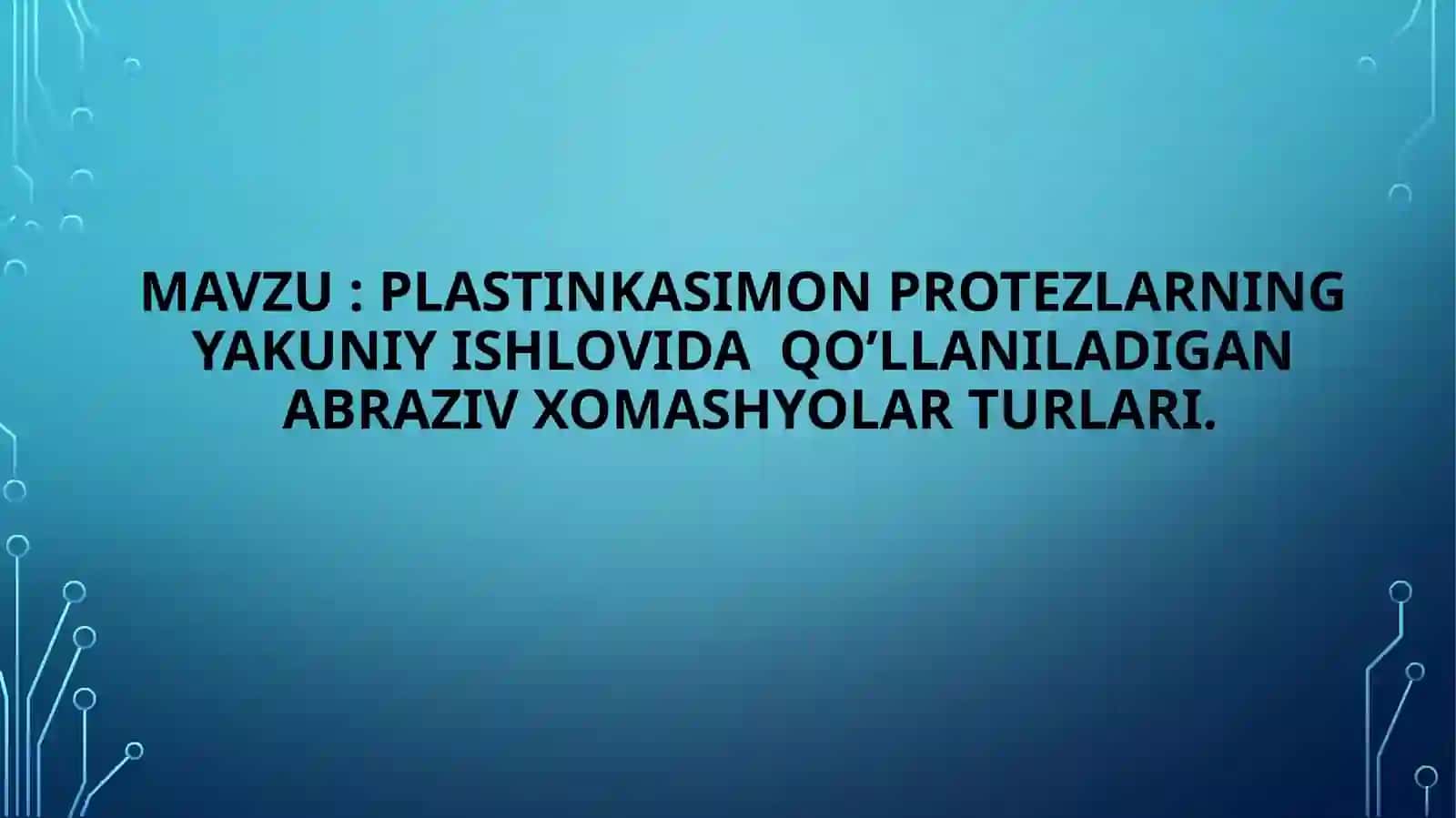Plastinkasimon protezlarning yakuniy ishlovida  qo’llaniladigan abraziv xomashyolar turlari. 2