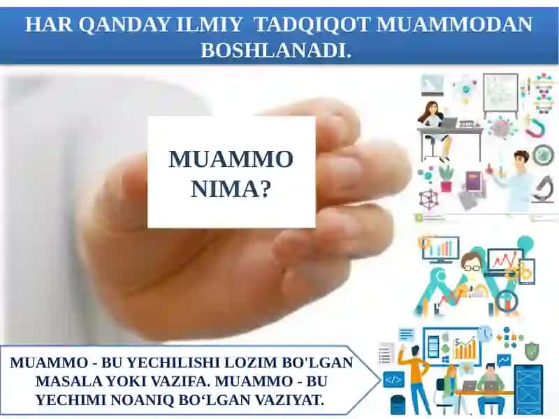 MAVZU: MUAMMO VA MUAMMOLI VAZIYAT ILMIY TADQIQOTNING BOSHLANG‘ICH ASOSI 2