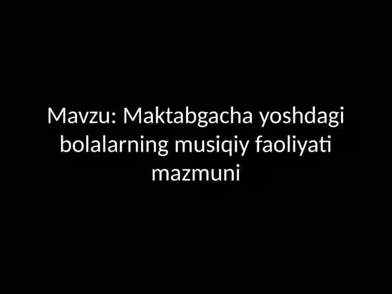 Maktabgacha yoshdagi bolalarning musiqiy faoliyati mazmuni 2