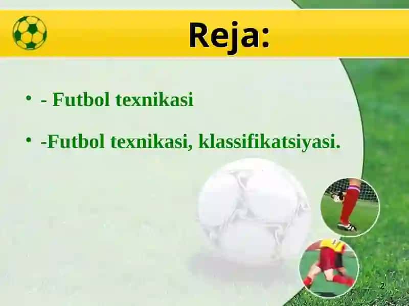 FUTBOL O’YIN TEXNIKASI TASNIFI 2