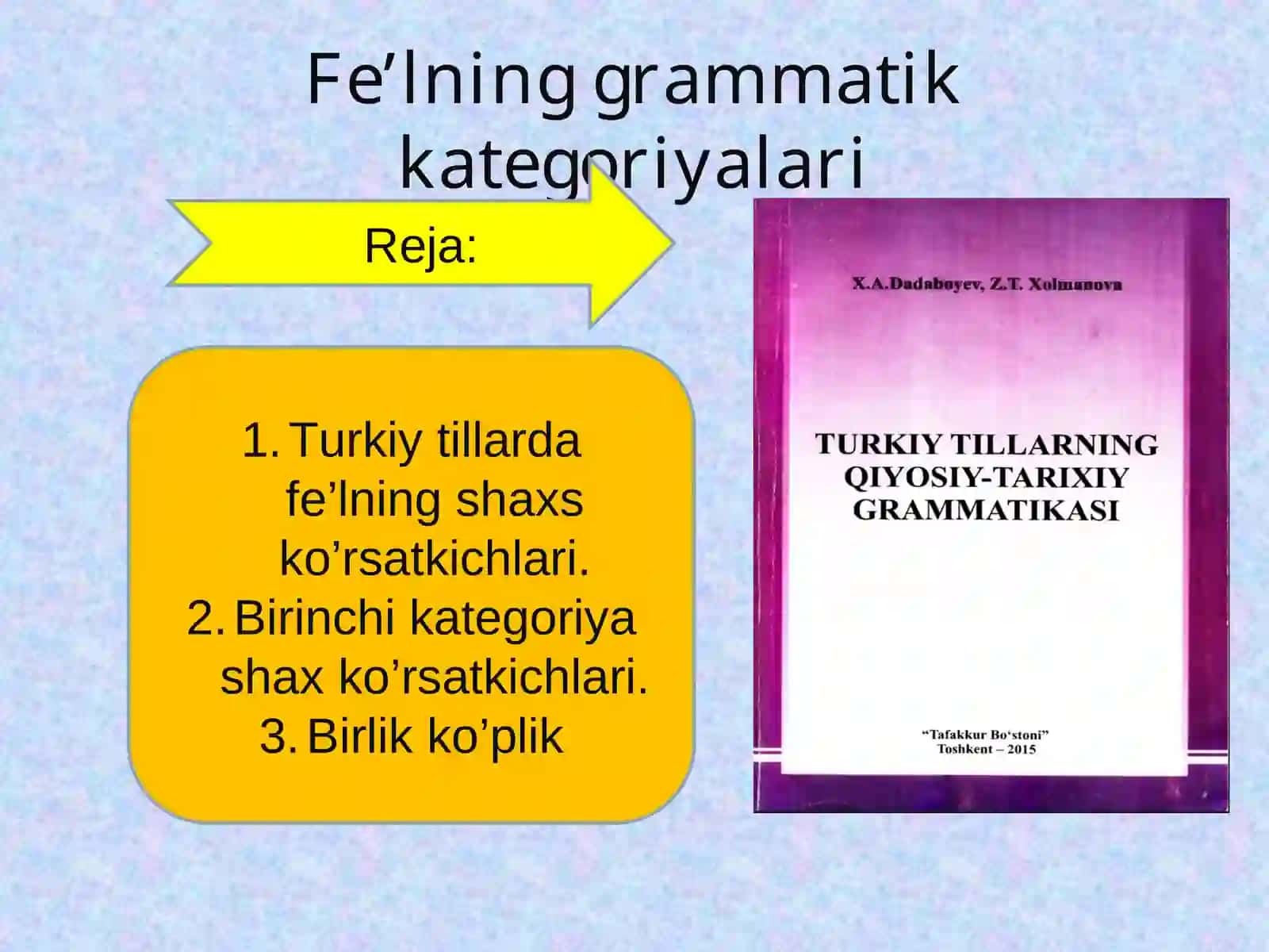 Filologiya va tillarni o’qitish: o’zbek tili ta’limi yo’nalishi 621-guruh talabasiXongeldiyeva Sevaraning turkiy tillarning qiyosiy-tarixiy grammatikasifanidan tayyorlagan taqdimoti 2