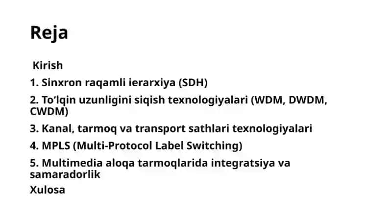 Multimedia aloqa tarmog‘ining transport telekommunikatsiya texnologiyalari - sinxron raqamli ierarxiya, to‘lqin siquvi (WDM, DWDM, CWDM). Kanal, tarmoq va transport sathlari texnologiyalari - IP tarmoqlari texnologiyalari, ATM, Ethernet. MPLS teglar ustidan ko‘p protokolli kommutatsiya. 2