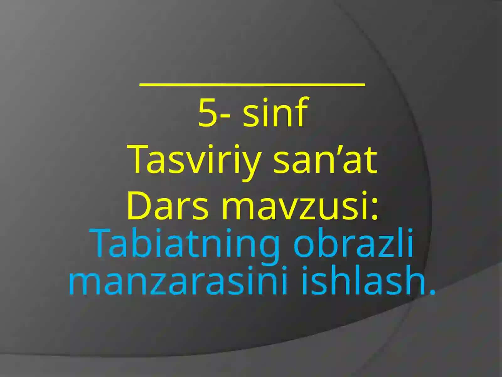 5-sinf Tasviriy san'at Tabiatning obrazli manzarasini tasvirlash 2