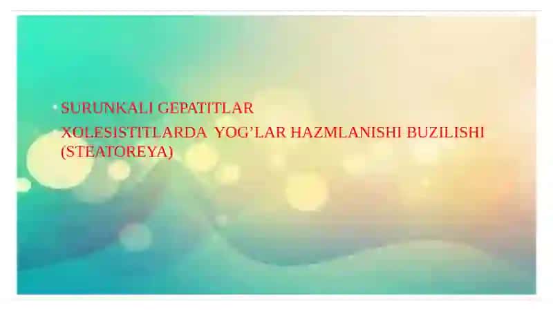 Surunkali gepatitlar. Xolesistitlarda yog'lar hazmlanishi buzilishi (steatoreya) 2