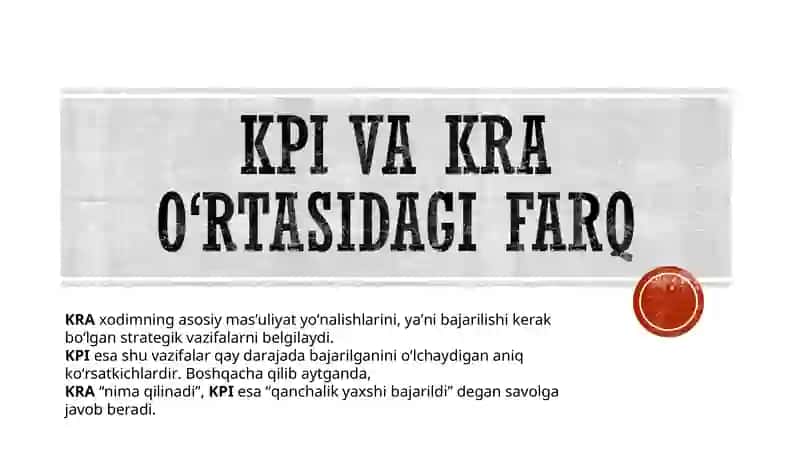KPI va KRA(Key Result Areas) farqlari va ularning òzaro integratsiyasi 2