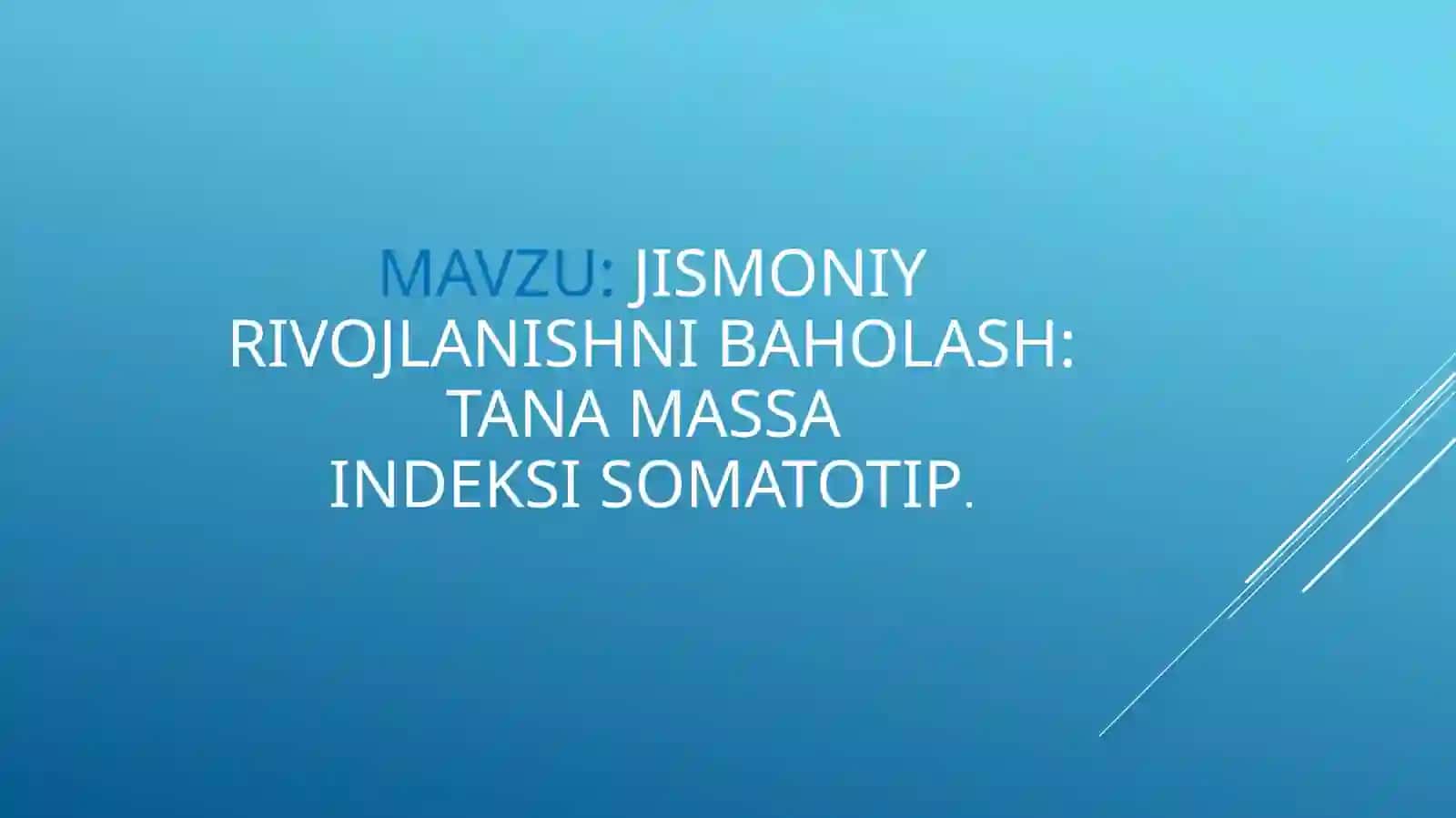 Jismoniy rivojlanishni baholash: tana massasi indeksi somatotip 2