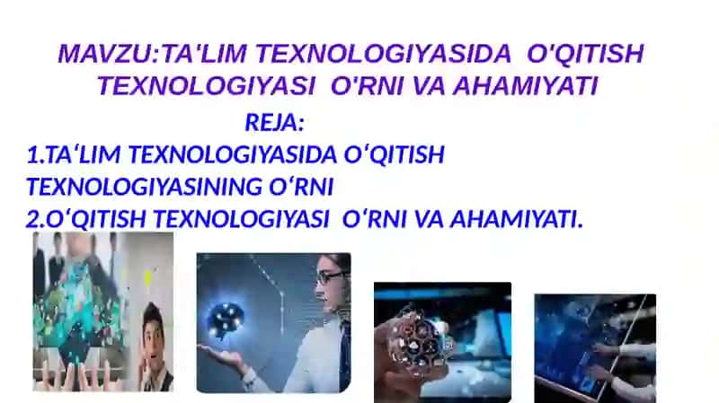 TA'LIM TEXNOLOGIYASIDA  O'QITISH TEXNOLOGIYASI  O'RNI VA AHAMIYATI 2