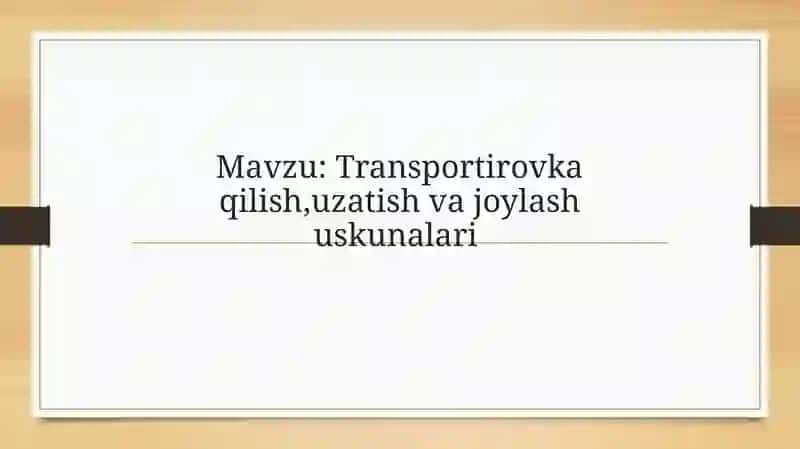 Transportirovka qilish,uzatish va joylash uskunalari 2