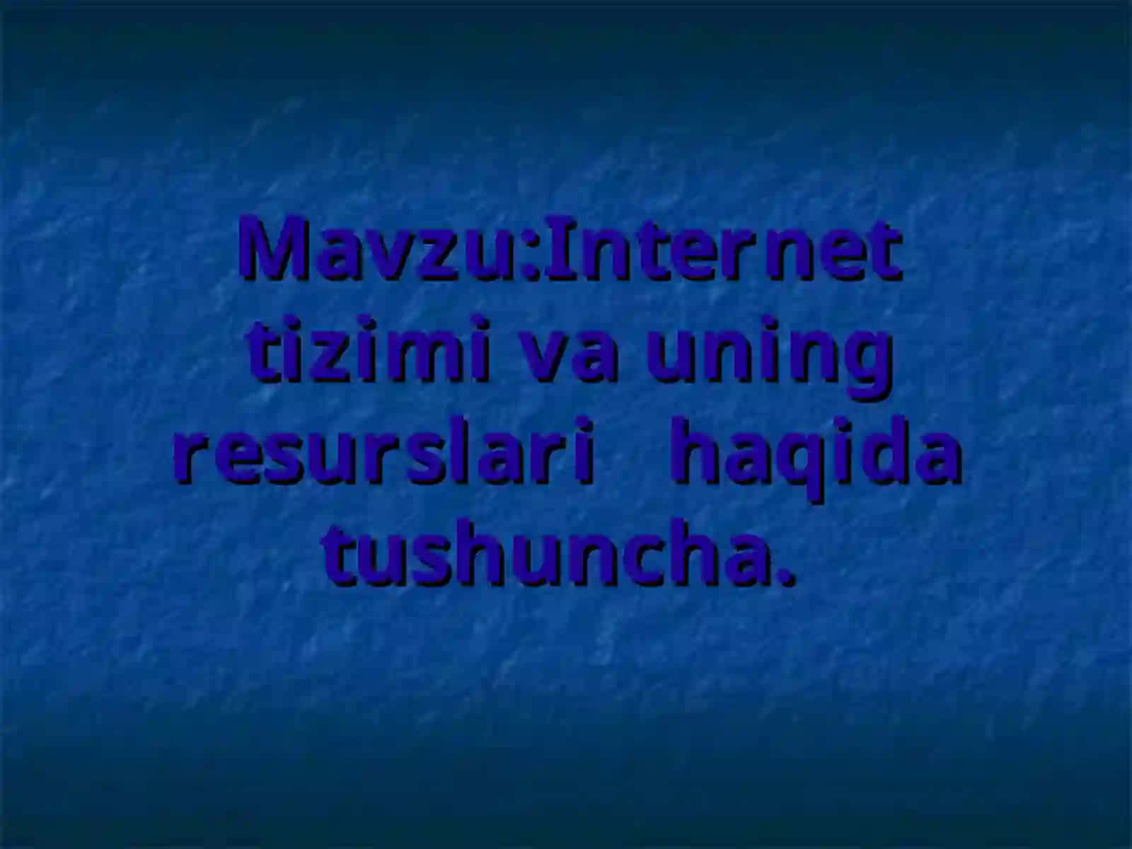 Internet tizimi va uning resurslari haqida tushuncha 2