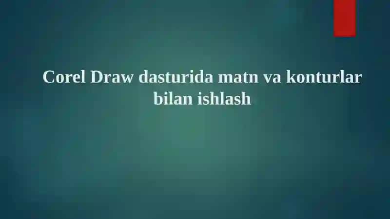 Reja: CorelDRAW Dasturida Matn Va Konturlar Bilan Ishlash 2