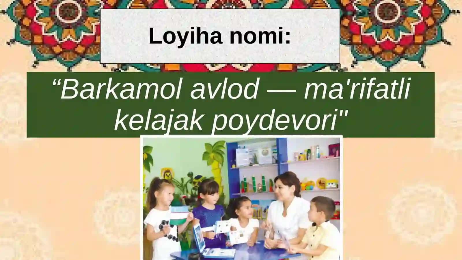“Barkamol avlod—ma'rifatlik kelajak poydevori" loyihasi taqdimoti 2