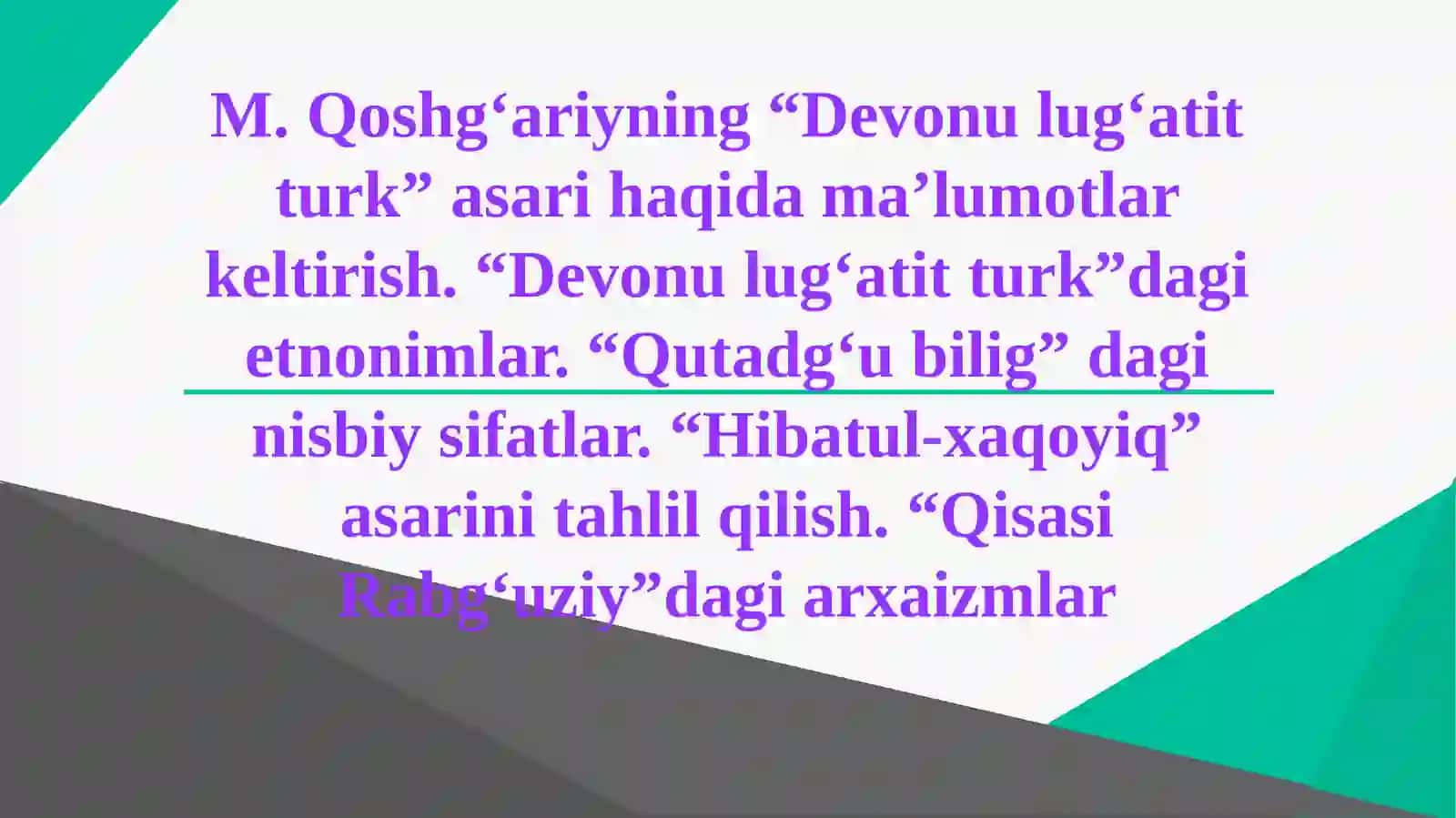 M. Qoshg‘ariyning “Devonu lug‘atit turk” asari haqida ma’lumotlar keltirish. “Devonu lug‘atit turk”d 2