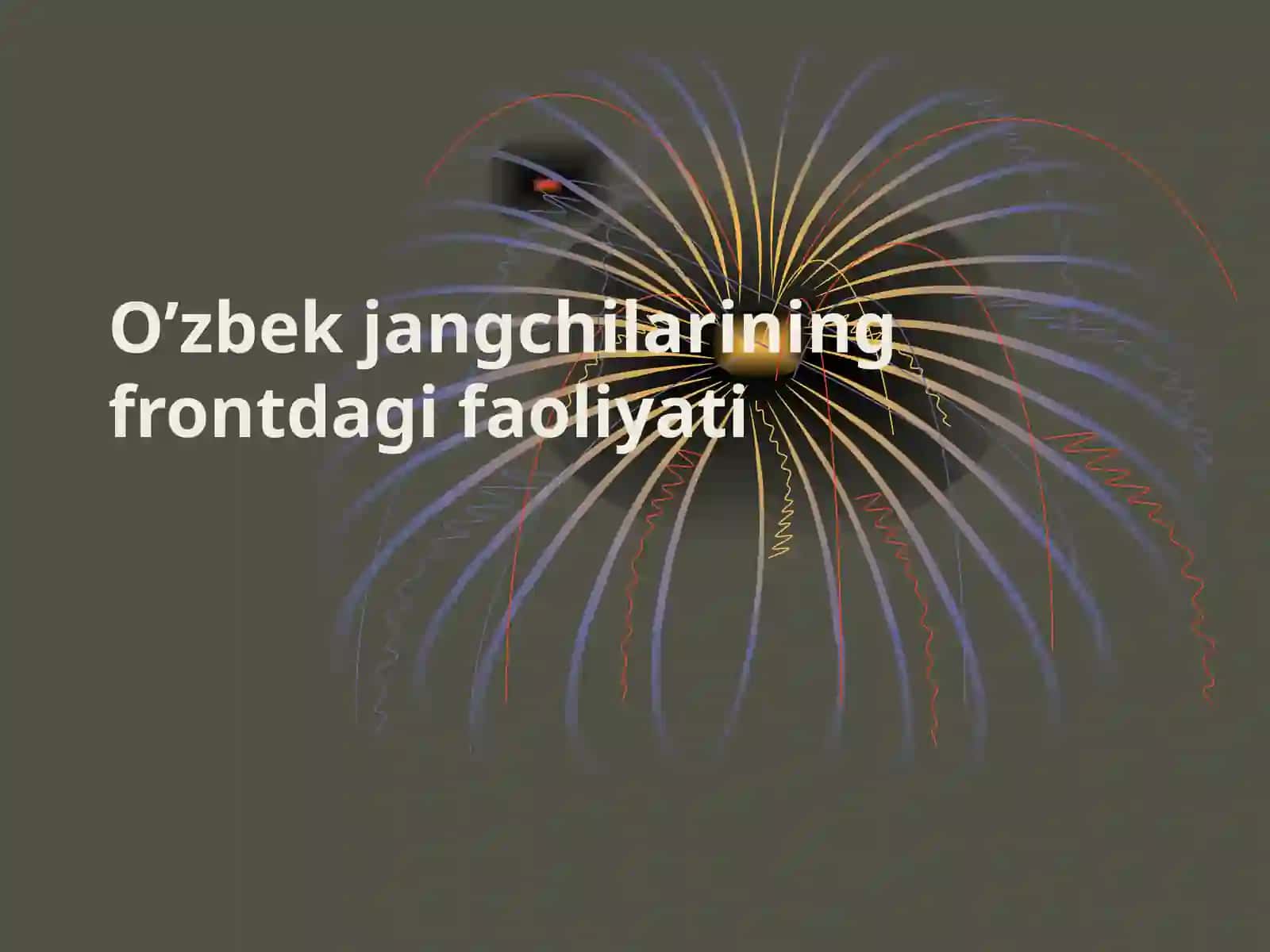 O’zbek jangchilarining frontdagi faoliyati 1941-1945-yillardagi urushning barcha jabhalarida 2