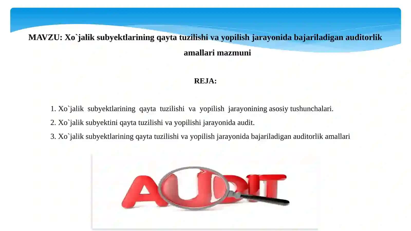 Xoʻjalik subʼektlarining qayta tuzilishi va yopilishi jarayonida bajariladigan auditorlik amallari mazmuni 2