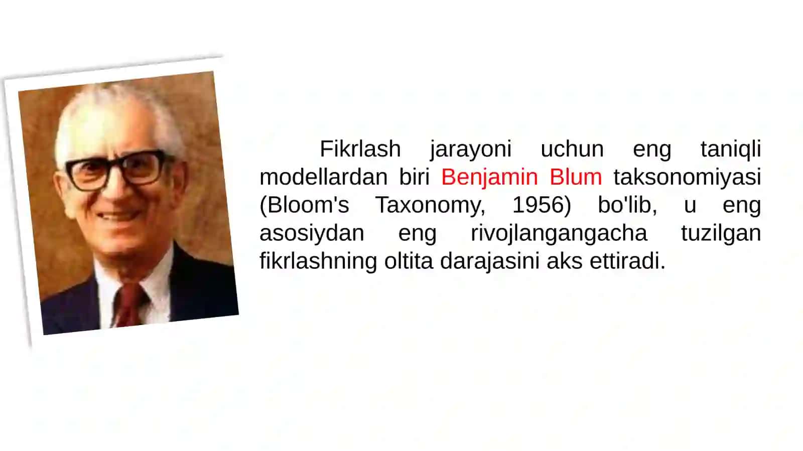 Fikrlash jarayoni uchun eng taniqli modellardan biriBenjamin Blumtaksonomiyasi (Bloom's Taxonomy,1956) 2