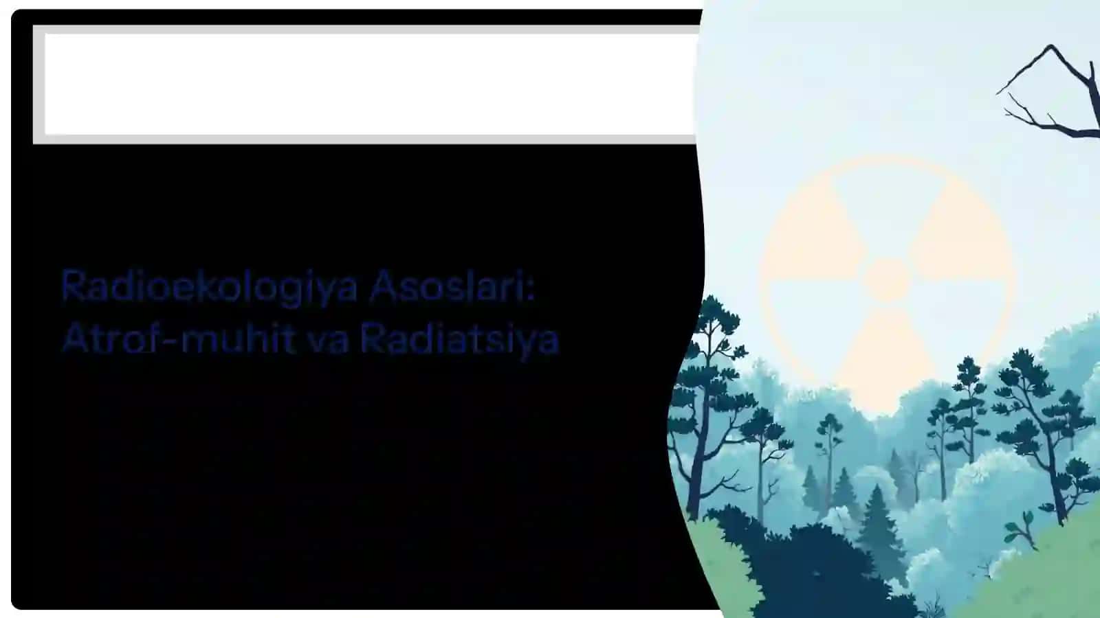 Radioekologiya Asoslari: Atrof-muhit va Radiatsiya 2