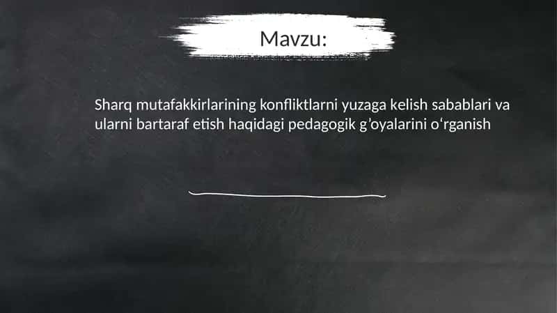 Sharq mutafakkirlarining konfliktlarni yuzaga kеlish sabablari va ularni bartaraf etish haqidagi pеdagogik g’oyalarini o‘rganish 2