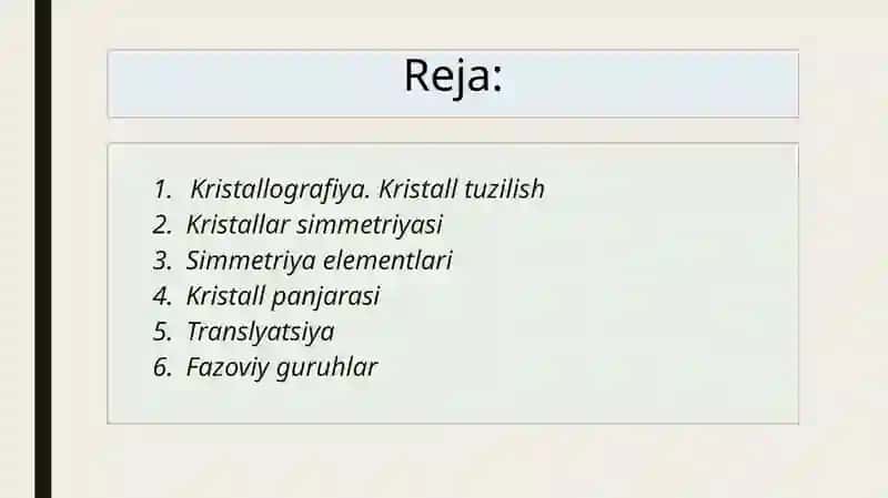 Kristallar simmetriyasi. Translatsiya guruhlari, kristall panjarasi. Tekislikda va fazoda simmetriya turlari. Inversiya, translyatsiya va saylanish simmetriyalari. Fazoviy guruhlar. 2
