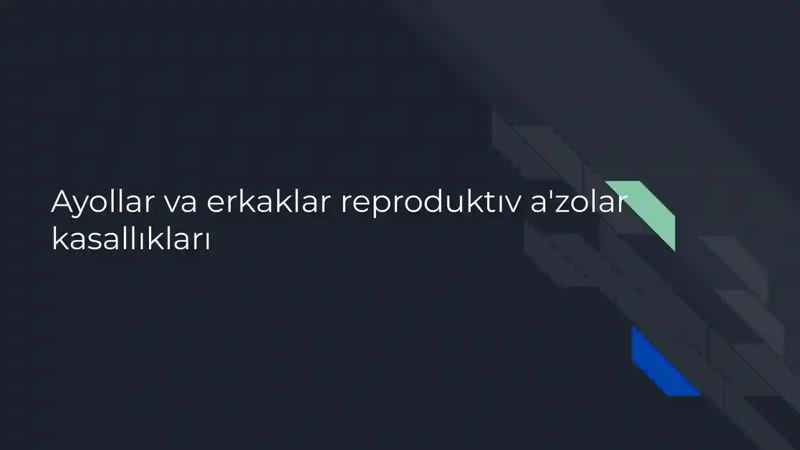 Ayollar va erkaklar reproduktıv a'zolar kasallıkları 2
